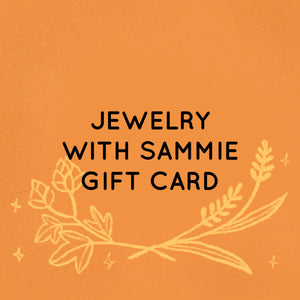 JEWELRY WITH SAMMIE GIFT CARD
